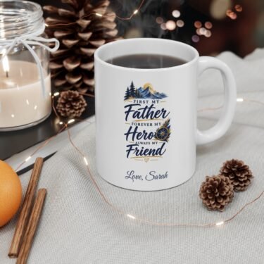 First My Father, Forever My Hero — Dad Appreciation Mug, 11oz